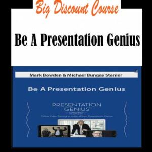 Mark Bowden & Michael Bungay Stanier â€“ Be A Presentation Genius