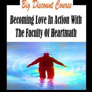 The Faculty Of Heartmath â€“ Becoming Love In Action With
