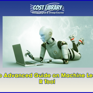 Beginner to Advanced Guide on Machine Learning with R Tool