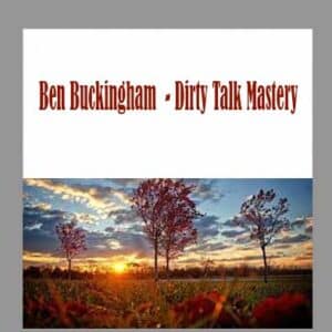 Ben Buckingham  â€“ Dirty Talk Mastery
