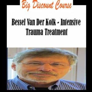 Bessel Van Der Kolk â€“ Intensive Trauma Treatment