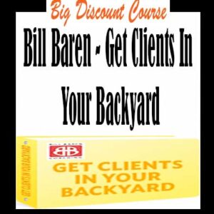 Bill Baren â€“ Get Clients In Your Backyard