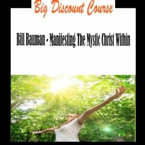 Bill Bauman â€“ Manifesting The Mystic Christ Within