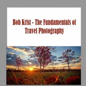 Bob Krist â€“ The Fundamentals of Travel Photography