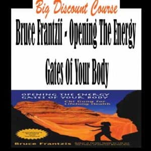 Bruce Frantzif â€“ Opening The Energy Gates Of Your Body