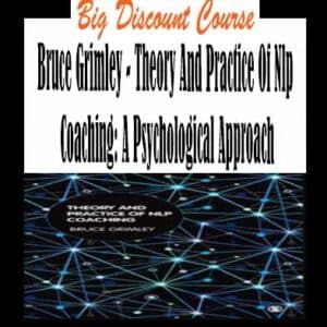 Bruce Grimley â€“ Theory And Practice Of Nlp Coaching: A Psychological Approach