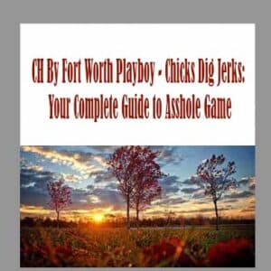 CH By Fort Worth Playboy â€“ Chicks Dig Jerks: Your Complete Guide to Asshole Game