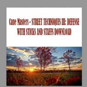 Cane Masters â€“ STREET TECHNIQUES III: DEFENSE WITH STICKS AND STAFFS DOWNLOAD