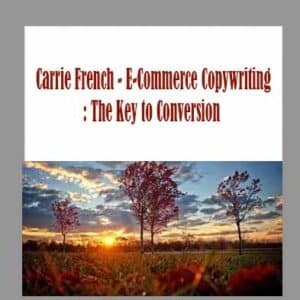 Carrie French â€“ E-Commerce Copywriting: The Key to Conversion