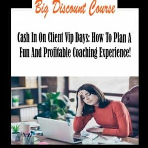 Cash In On Client Vip Days: How To Plan A Fun And Profitable Coaching Experience!