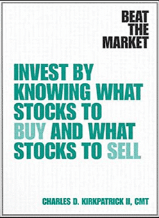Charles D.Kirkpatrick Ã¢â‚¬â€œ Investing By Knowing What Stocks to Buy and What Stocks to Sell