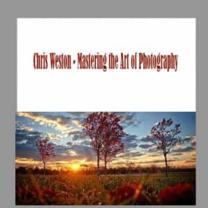 Chris Weston â€“ Mastering the Art of Photography