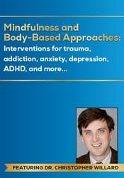Christopher Willard Ã¢â‚¬â€œ Mindfulness and Body-Based Approaches