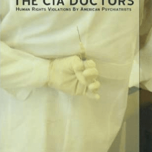 Colin A. Ross Ã¢â‚¬â€œ The CIA Doctors Ã¢â‚¬â€œ Human Rights Violations By American Psychiatrists