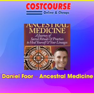 Daniel Foor Ã¢â‚¬â€œ Ancestral Medicine