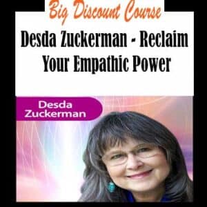 Desda Zuckerman â€“ Reclaim Your Empathic Power