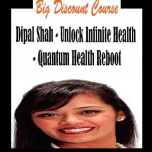 Dipal Shah â€“ Unlock Infinite Health â€“ Quantum Health Reboot