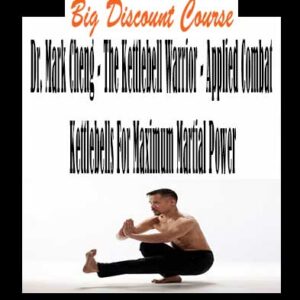 Mark Cheng â€“ The Kettlebell Warrior â€“ Applied Combat Kettlebells For Maximum Martial Power