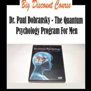 Dr. Paul Dobransky â€“ The Quantum Psychology Program For Men