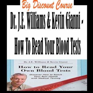 Dr. J.E. Williams & Kevin Gianni â€“ How To Read Your Blood Tests