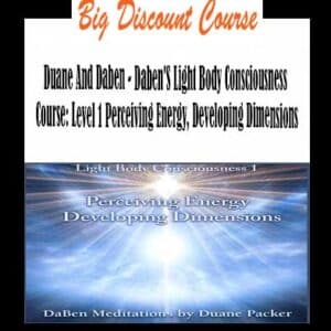 Duane And Daben â€“ Dabenâ€™S Light Body Consciousness Course: Level 1 Perceiving Energy, Developing Dimensions