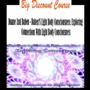 Duane And Daben â€“ Dabenâ€™S Light Body Consciousness: Exploring Connections With Light Body Consciousness