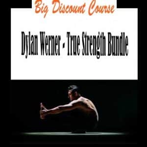 Dylan Werner â€“ True Strength Bundle