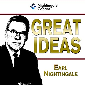 Earl Nightingale Ã¢â‚¬â€œ Great Ideas