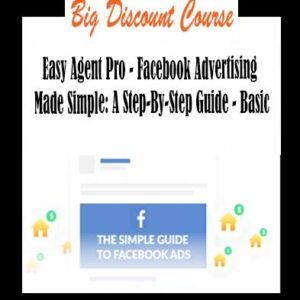 Easy Agent Pro â€“ Facebook Advertising Made Simple: A Step-By-Step Guide â€“ Basic