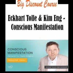 Eckhart Tolle & Kim Eng â€“ Conscious Manifestation