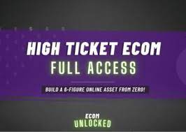 Ecom Unlocked Ã¢â‚¬â€œ High Ticket Ecom Full Access