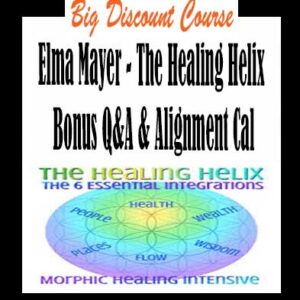 Elma Mayer â€“ The Healing Helix Bonus Q&A & Alignment Cal