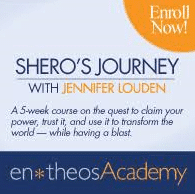 Entheos Academy Ã¢â‚¬â€œ The SheroÃ¢â‚¬â„¢s Journey with Jennifer Louden