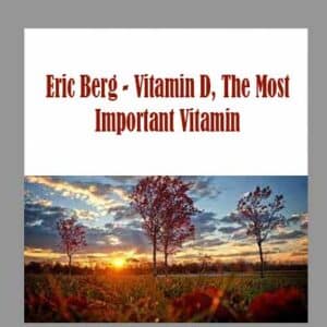 Eric Berg â€“ Vitamin D, The Most Important Vitamin