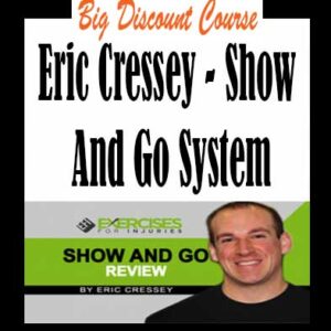 Eric Cressey â€“ Show And Go System