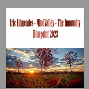 Eric Edmeades â€“ MindValley â€“ The Immunity Blueprint 2023