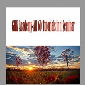 GHK Academy-All 60 Tutorials in 1 Seminar