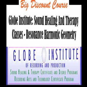 Globe Institute: Sound Healing And Therapy Classes â€“ Resonance Harmonic Geometry