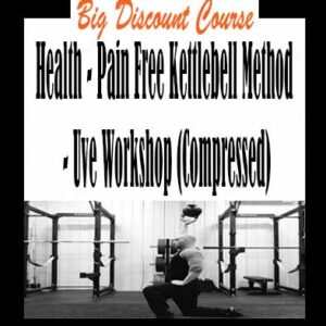Health â€“ Pain Free Kettlebell Method â€“ Uve Workshop (Compressed)
