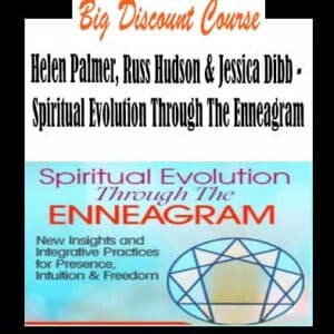 Helen Palmer, Russ Hudson & Jessica Dibb â€“ Spiritual Evolution Through The Enneagram
