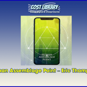 Human Assemblage Point Ã¢â‚¬â€œ Eric Thompson