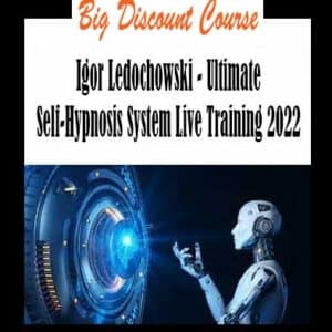 Igor Ledochowski â€“ Ultimate Self-Hypnosis System Live Training 2022