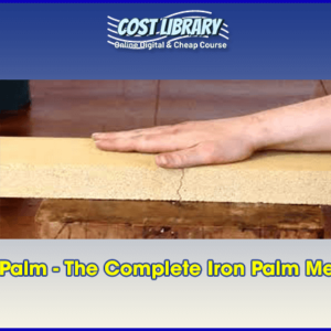 Iron Palm Ã¢â‚¬â€œ The Complete Iron Palm Method