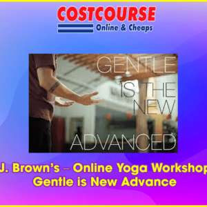 J. BrownÃ¢â‚¬â„¢s Ã¢â‚¬â€œ Online Yoga Workshop Ã¢â‚¬â€œ Gentle is New Advance