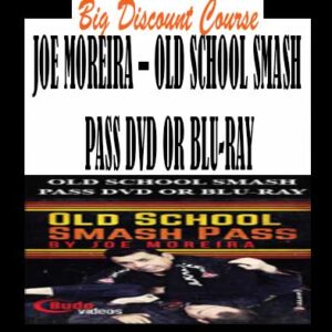 JOE MOREIRA â€“ OLD SCHOOL SMASH PASS DVD OR BLU-RAY