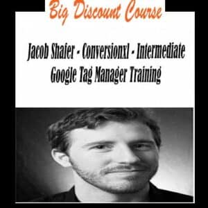 Jacob Shafer â€“ Conversionxl â€“ Intermediate Google Tag Manager Training