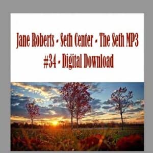 Jane Roberts â€“ Seth Center â€“ The Seth MP3 #34 â€“ Digital Download