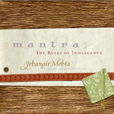 Jehangir Mehta Ã¢â‚¬â€œ Mantra Ã¢â‚¬â€œ The Rules of Indulgence