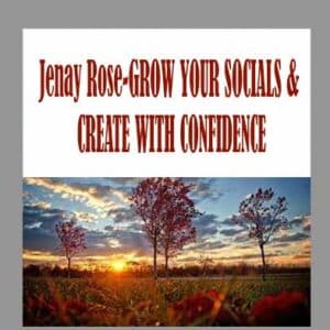 Jenay Rose-GROW YOUR SOCIALS & CREATE WITH CONFIDENCE