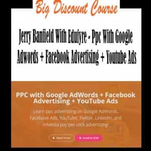 Jerry Banfield With Edufyre â€“ Ppc With Google Adwords + Facebook Advertising + Youtube Ads